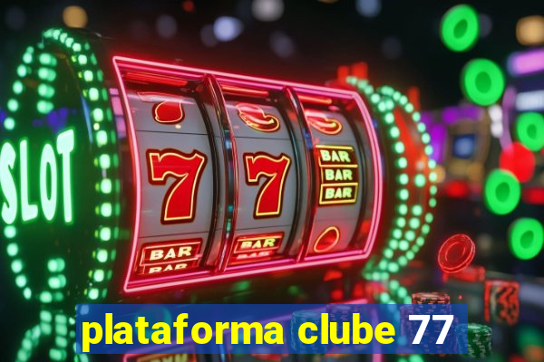 plataforma clube 77